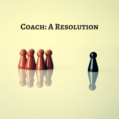 Coach a resolution